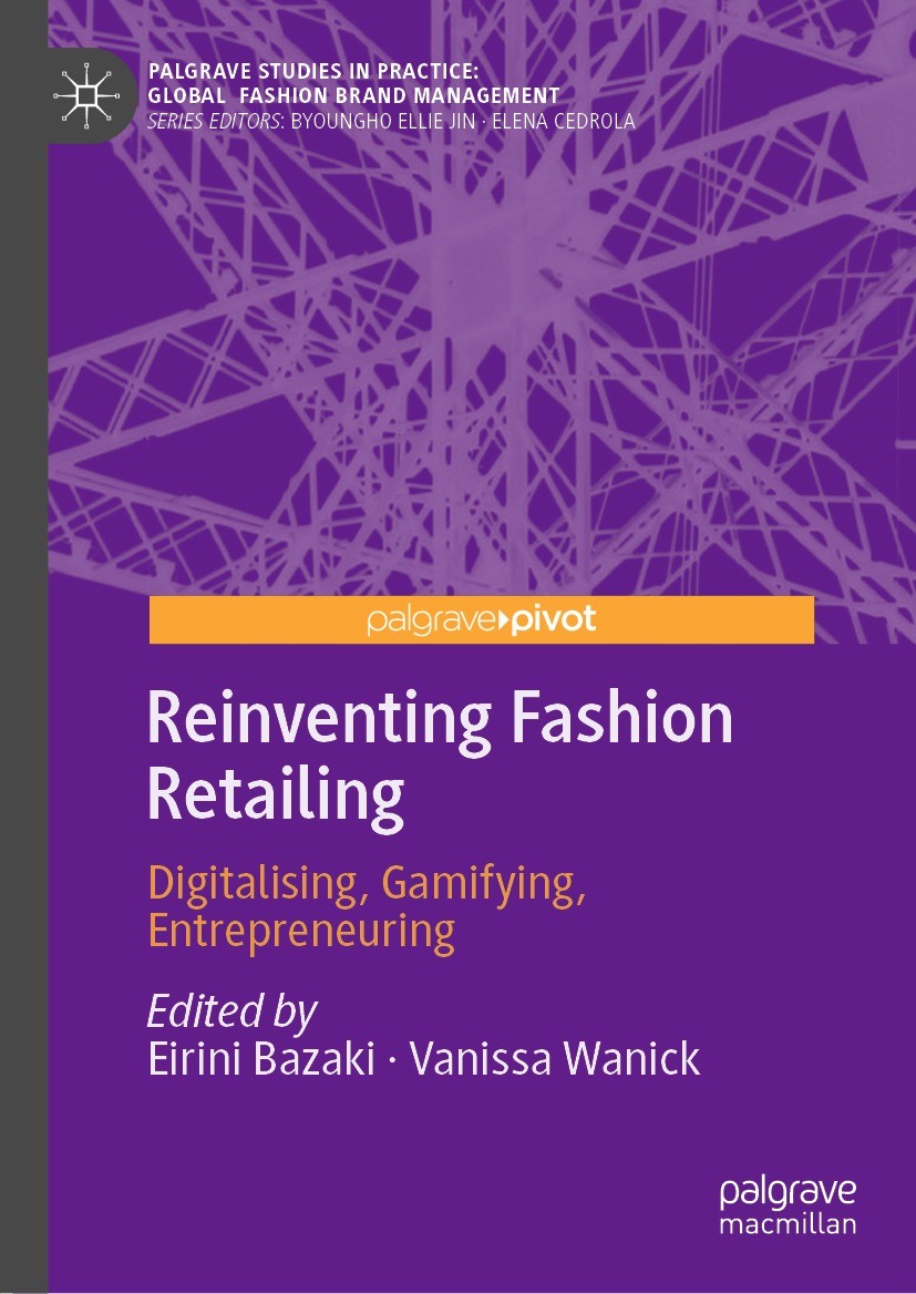 Titlebook: Reinventing Fashion Retailing; Digitalising, Gamify Eirini Bazaki,Vanissa Wanick Book 2023 The Editor(s) (if applicable) and The Author(s), Titlebook: Reinventing Fashion Retailing; Digitalising, Gamify Eirini Bazaki,Vanissa Wanick Book 2023 The Editor(s) (if applicable) and The Author(s),