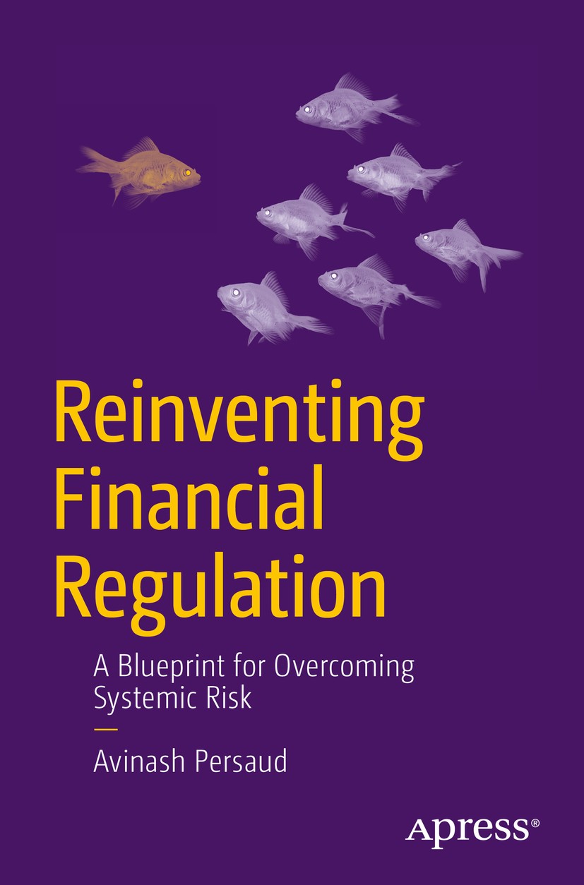 Titlebook: Reinventing Financial Regulation; A Blueprint for Over Avinash D. Persaud Book 2015 Avinash Persaud 2015 Titlebook: Reinventing Financial Regulation; A Blueprint for Over Avinash D. Persaud Book 2015 Avinash Persaud 2015