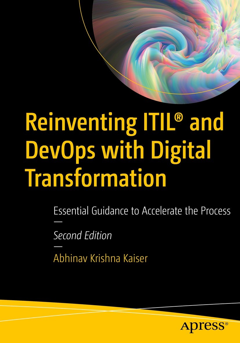 Titlebook: Reinventing ITIL® and DevOps with Digital Transformation; Essential Guidance t Abhinav Krishna Kaiser Book 2023Latest edition Abhinav Krish Titlebook: Reinventing ITIL® and DevOps with Digital Transformation; Essential Guidance t Abhinav Krishna Kaiser Book 2023Latest edition Abhinav Krish