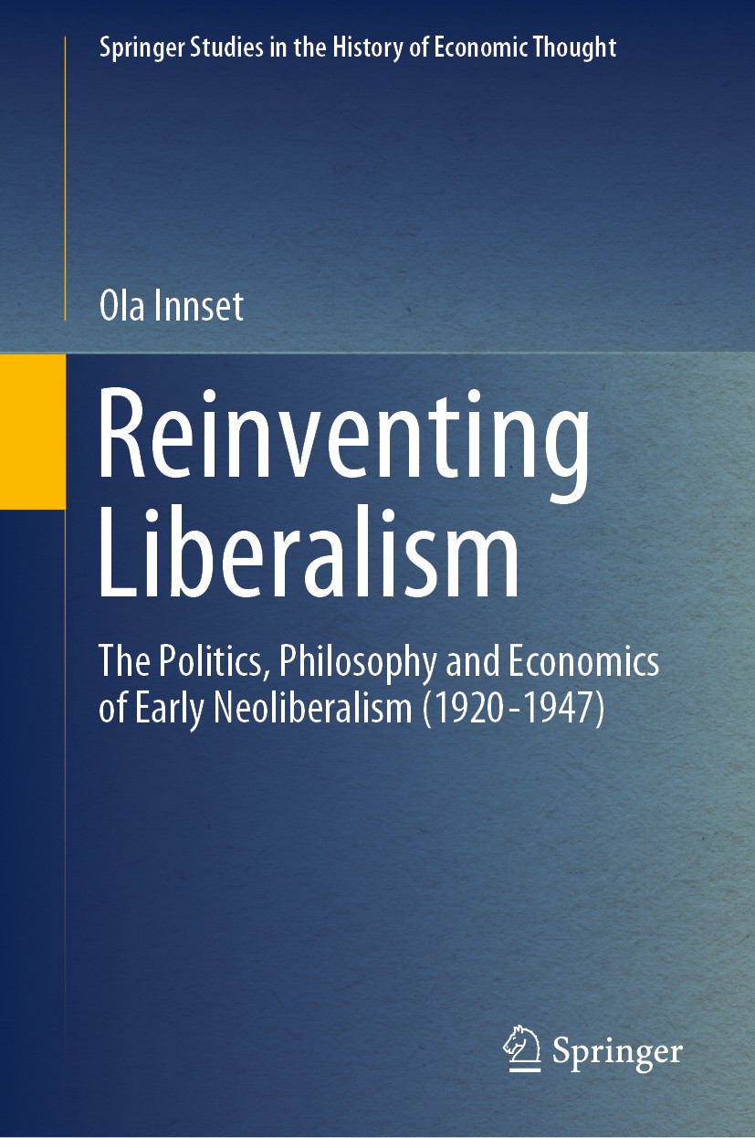 Titlebook: Reinventing Liberalism; The Politics, Philos Ola Innset Book 2020 Springer Nature Switzerland AG 2020 neoliberal ideas in the history of ec Titlebook: Reinventing Liberalism; The Politics, Philos Ola Innset Book 2020 Springer Nature Switzerland AG 2020 neoliberal ideas in the history of ec