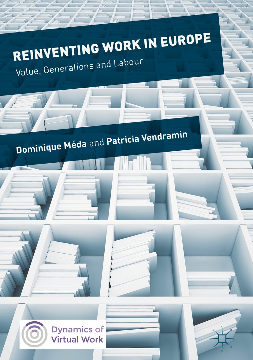 Titlebook: Reinventing Work in Europe; Value, Generations a Dominique Méda,Patricia Vendramin Book 2017 The Editor(s) (if applicable) and The Author(s Titlebook: Reinventing Work in Europe; Value, Generations a Dominique Méda,Patricia Vendramin Book 2017 The Editor(s) (if applicable) and The Author(s
