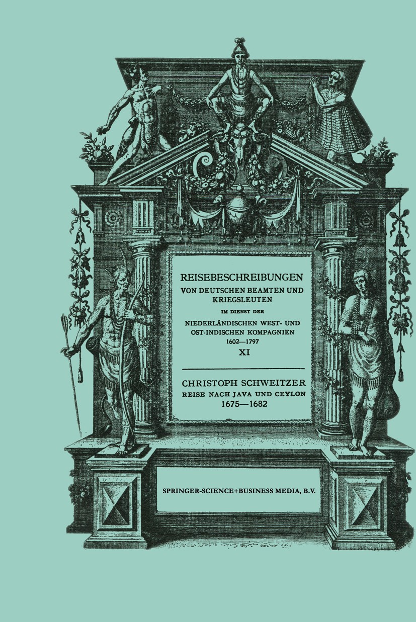 Titlebook: Reise nach Java und Ceylon 1675–1682; Christoph Schweitzer Book 1931 Springer Science+Business Media Dordrecht 1931 Albert Schweitzer.Erdb Titlebook: Reise nach Java und Ceylon 1675–1682; Christoph Schweitzer Book 1931 Springer Science+Business Media Dordrecht 1931 Albert Schweitzer.Erdb