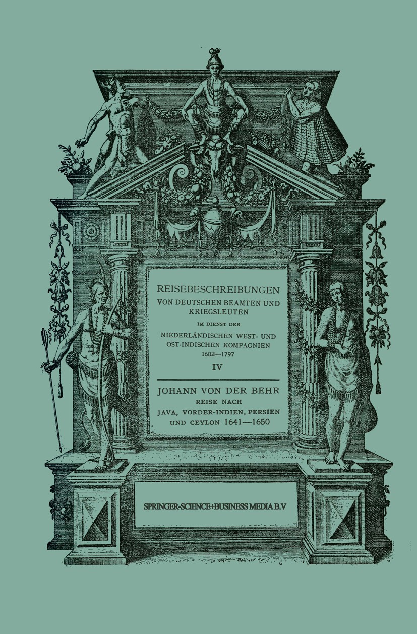 Titlebook: Reise nach Java, Vorder-Indien, Persien und Ceylon 1641–1650; Neu Herausgegeben na Johann Behr Book 1930 Springer Science+Business Media Do Titlebook: Reise nach Java, Vorder-Indien, Persien und Ceylon 1641–1650; Neu Herausgegeben na Johann Behr Book 1930 Springer Science+Business Media Do
