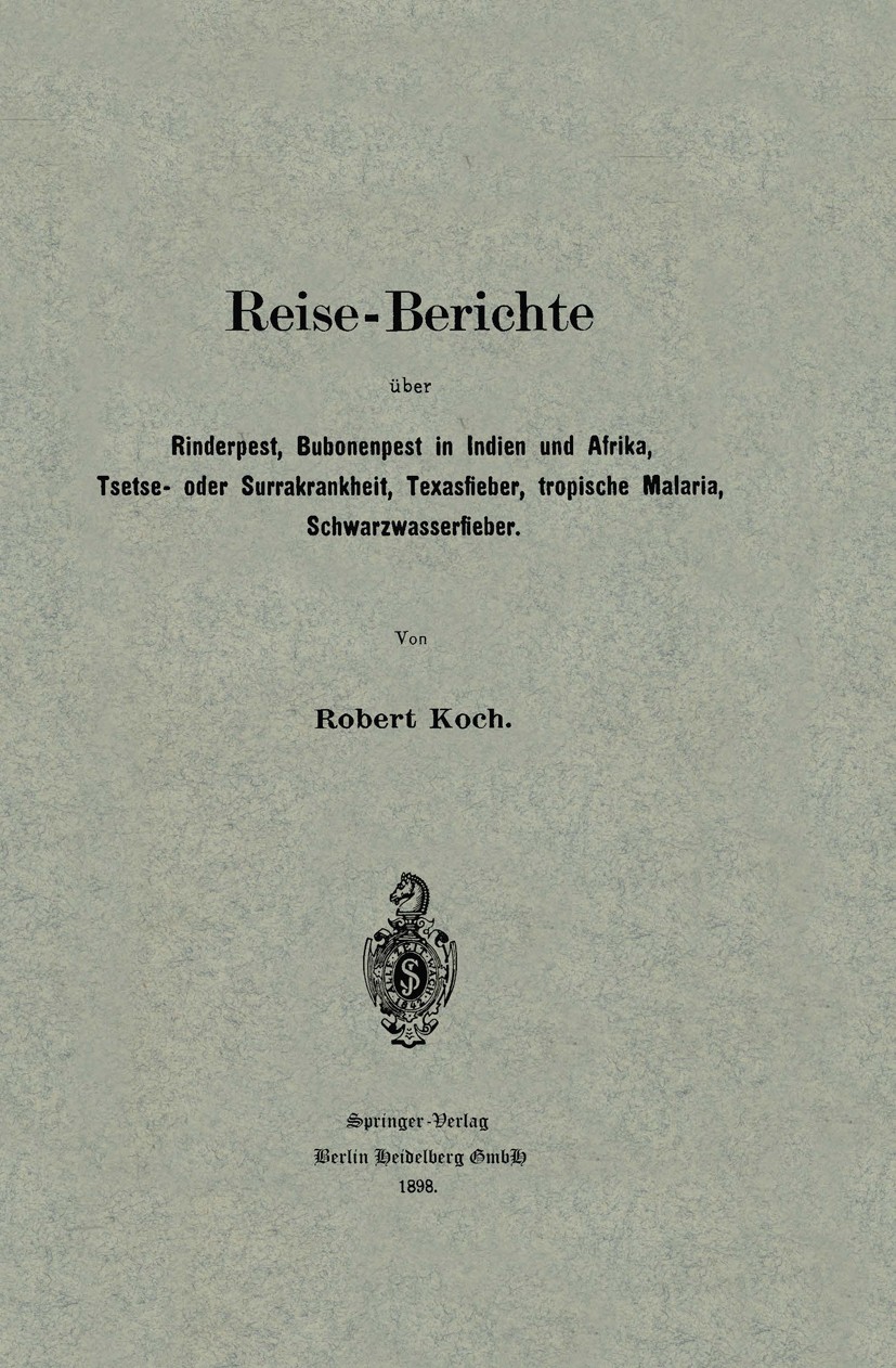 Titlebook: Reise-Berichte über Rinderpest, Bubonenpest in Indien und Afrika, Tsetse- oder Surrakrankheit, Texas; Robert Koch Book 1898 Springer-Verla Titlebook: Reise-Berichte über Rinderpest, Bubonenpest in Indien und Afrika, Tsetse- oder Surrakrankheit, Texas; Robert Koch Book 1898 Springer-Verla