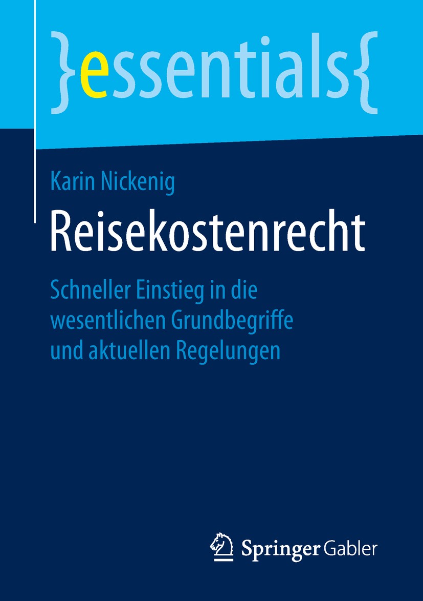 Titlebook: Reisekostenrecht; Schneller Einstieg i Karin Nickenig Book 2019 Springer Fachmedien Wiesbaden GmbH, ein Teil von Springer Nature 2019 Löhne Titlebook: Reisekostenrecht; Schneller Einstieg i Karin Nickenig Book 2019 Springer Fachmedien Wiesbaden GmbH, ein Teil von Springer Nature 2019 Löhne