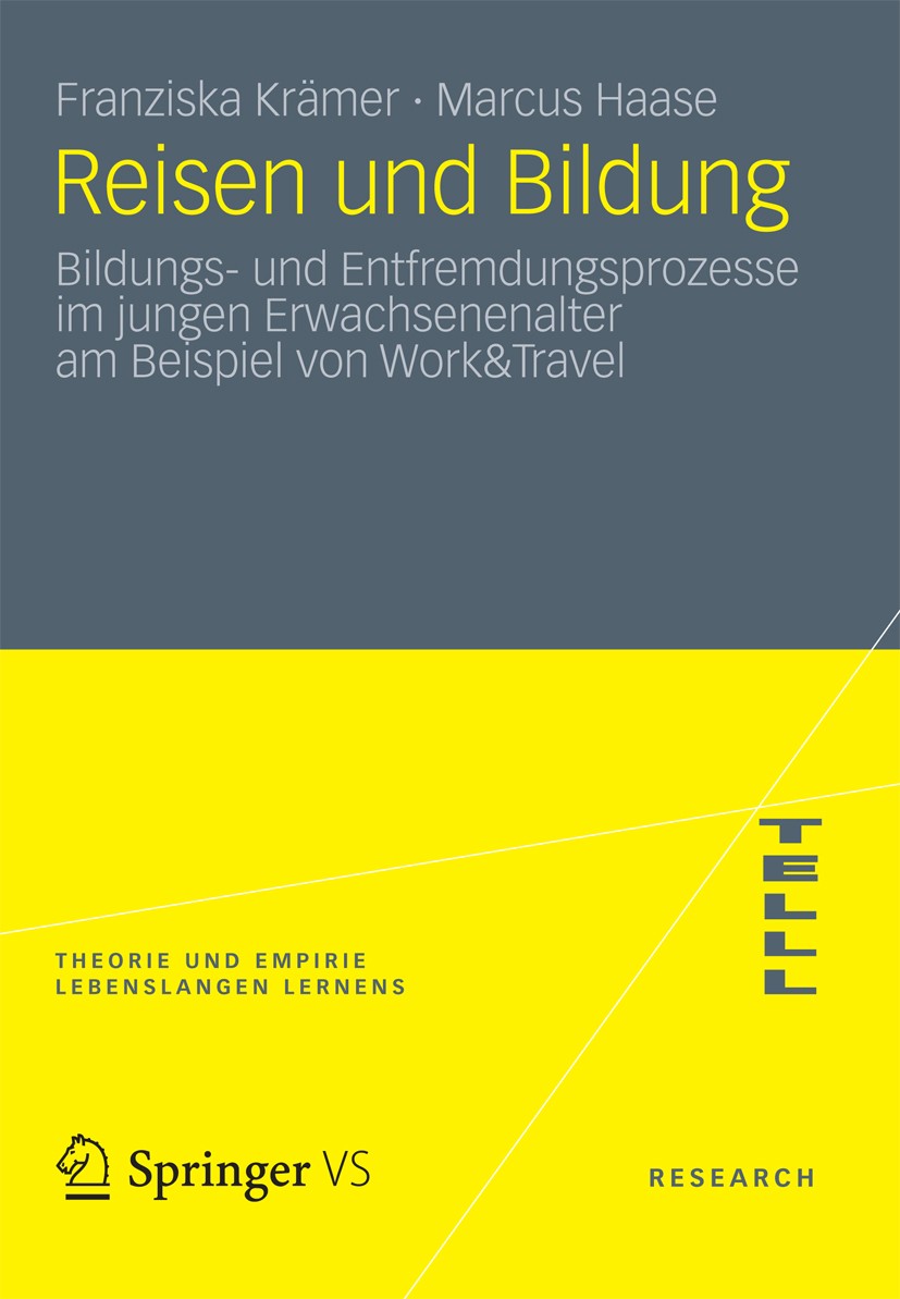 Titlebook: Reisen und Bildung; Bildungs- und Entfre Franziska Krämer,Marcus Haase Book 2012 VS Verlag für Sozialwissenschaften | Springer Fachmedien W Titlebook: Reisen und Bildung; Bildungs- und Entfre Franziska Krämer,Marcus Haase Book 2012 VS Verlag für Sozialwissenschaften | Springer Fachmedien W