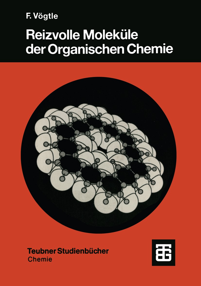 Titlebook: Reizvolle Moleküle der Organischen Chemie; Fritz Vögtle Textbook 1989 Springer Fachmedien Wiesbaden 1989 Araliphaten.Chemie.Cyclophan.Hete Titlebook: Reizvolle Moleküle der Organischen Chemie; Fritz Vögtle Textbook 1989 Springer Fachmedien Wiesbaden 1989 Araliphaten.Chemie.Cyclophan.Hete