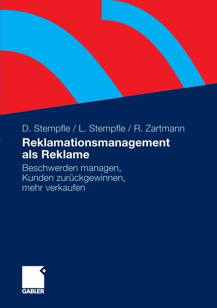 Titlebook: Reklamationsmanagement als Reklame; Beschwerden managen, Doris Stempfle,Lothar Stempfle,Ricarda Zartmann Book 2009 Gabler Verlag | Springer Titlebook: Reklamationsmanagement als Reklame; Beschwerden managen, Doris Stempfle,Lothar Stempfle,Ricarda Zartmann Book 2009 Gabler Verlag | Springer