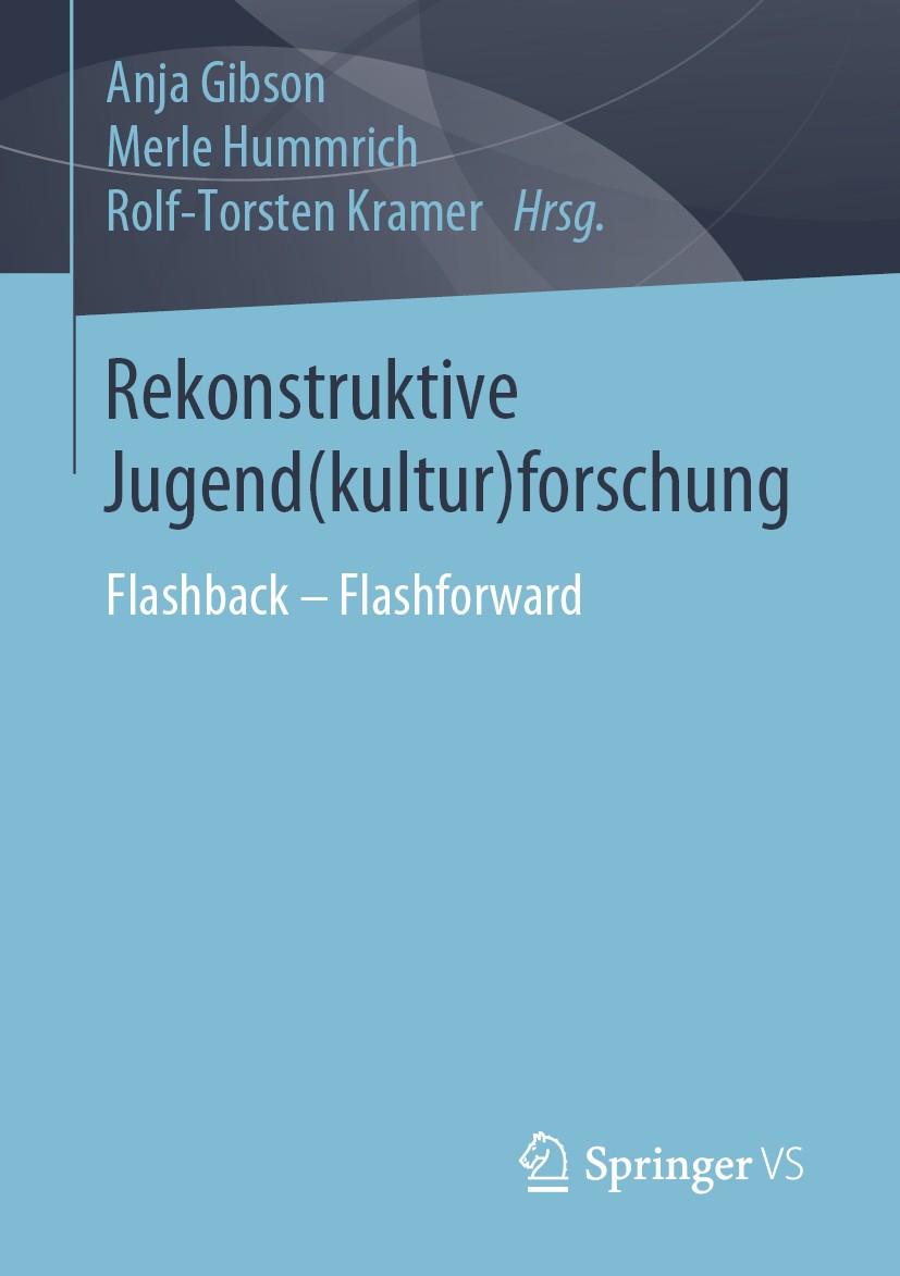 Titlebook: Rekonstruktive Jugend(kultur)forschung; Flashback – Flashfor Anja Gibson,Merle Hummrich,Rolf-Torsten Kramer Book 2020 Springer Fachmedien W Titlebook: Rekonstruktive Jugend(kultur)forschung; Flashback – Flashfor Anja Gibson,Merle Hummrich,Rolf-Torsten Kramer Book 2020 Springer Fachmedien W