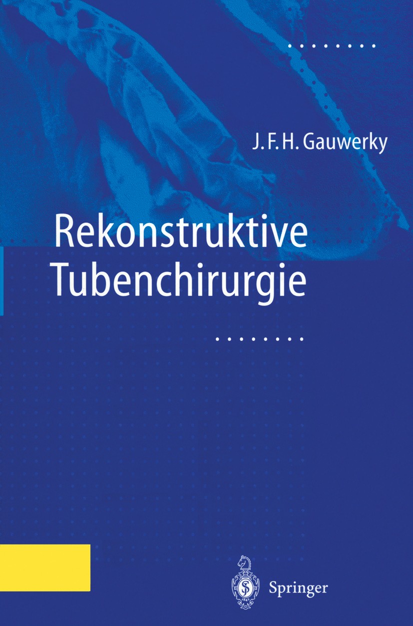 Titlebook: Rekonstruktive Tubenchirurgie; Johannes F. H. Gauwerky Book 1999 Springer-Verlag Berlin Heidelberg 1999 Chirurgie.Eileiter.Endoskopie.Fert Titlebook: Rekonstruktive Tubenchirurgie; Johannes F. H. Gauwerky Book 1999 Springer-Verlag Berlin Heidelberg 1999 Chirurgie.Eileiter.Endoskopie.Fert