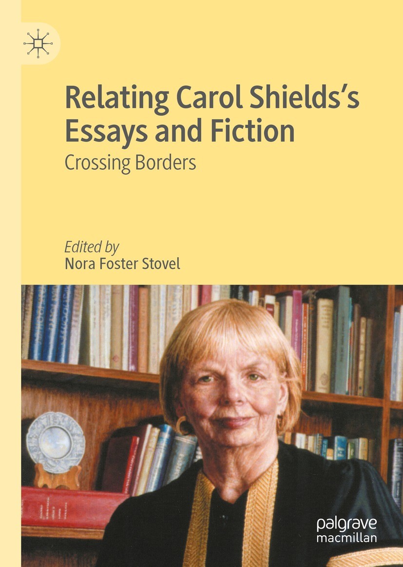 Titlebook: Relating Carol Shields’s Essays and Fiction; Crossing Borders Nora Foster Stovel Book 2023 The Editor(s) (if applicable) and The Author(s), Titlebook: Relating Carol Shields’s Essays and Fiction; Crossing Borders Nora Foster Stovel Book 2023 The Editor(s) (if applicable) and The Author(s),