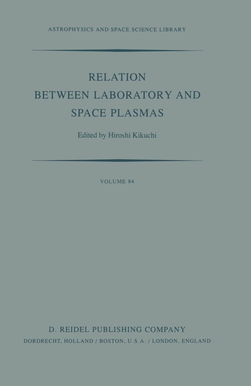 Titlebook: Relation Between Laboratory and Space Plasmas; Proceedings of the I Hiroshi Kikuchi Conference proceedings 1981 D. Reidel Publishing Compan Titlebook: Relation Between Laboratory and Space Plasmas; Proceedings of the I Hiroshi Kikuchi Conference proceedings 1981 D. Reidel Publishing Compan