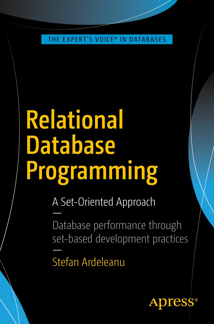 Titlebook: Relational Database Programming; A Set-Oriented Appro Stefan Ardeleanu Book 2016 Stefan Ardeleanu 2016 Set-oriented.Atomic.Performance.SQL. Titlebook: Relational Database Programming; A Set-Oriented Appro Stefan Ardeleanu Book 2016 Stefan Ardeleanu 2016 Set-oriented.Atomic.Performance.SQL.