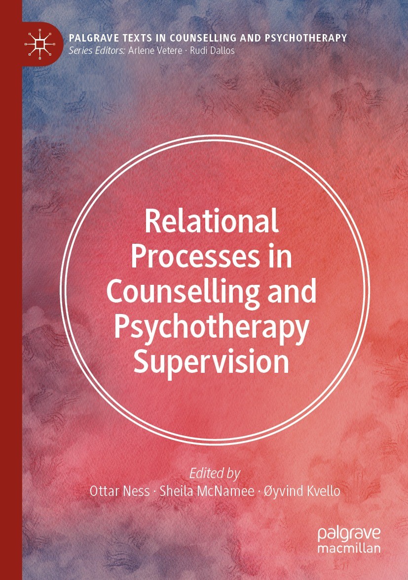 Titlebook: Relational Processes in Counselling and Psychotherapy Supervision; Ottar Ness,Sheila McNamee,Øyvind Kvello Textbook 2021 The Editor(s) (if Titlebook: Relational Processes in Counselling and Psychotherapy Supervision; Ottar Ness,Sheila McNamee,Øyvind Kvello Textbook 2021 The Editor(s) (if
