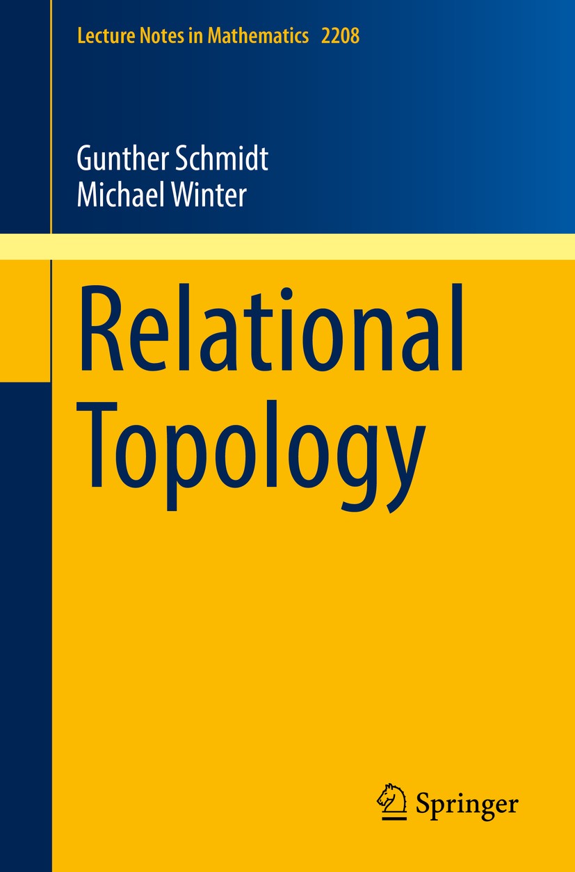 Titlebook: Relational Topology; Gunther Schmidt,Michael Winter Book 2018 Springer International Publishing AG, part of Springer Nature 2018 Relationa Titlebook: Relational Topology; Gunther Schmidt,Michael Winter Book 2018 Springer International Publishing AG, part of Springer Nature 2018 Relationa