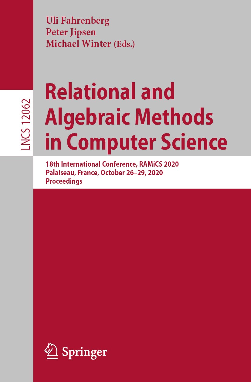 Titlebook: Relational and Algebraic Methods in Computer Science; 18th International C Uli Fahrenberg,Peter Jipsen,Michael Winter Conference proceeding Titlebook: Relational and Algebraic Methods in Computer Science; 18th International C Uli Fahrenberg,Peter Jipsen,Michael Winter Conference proceeding