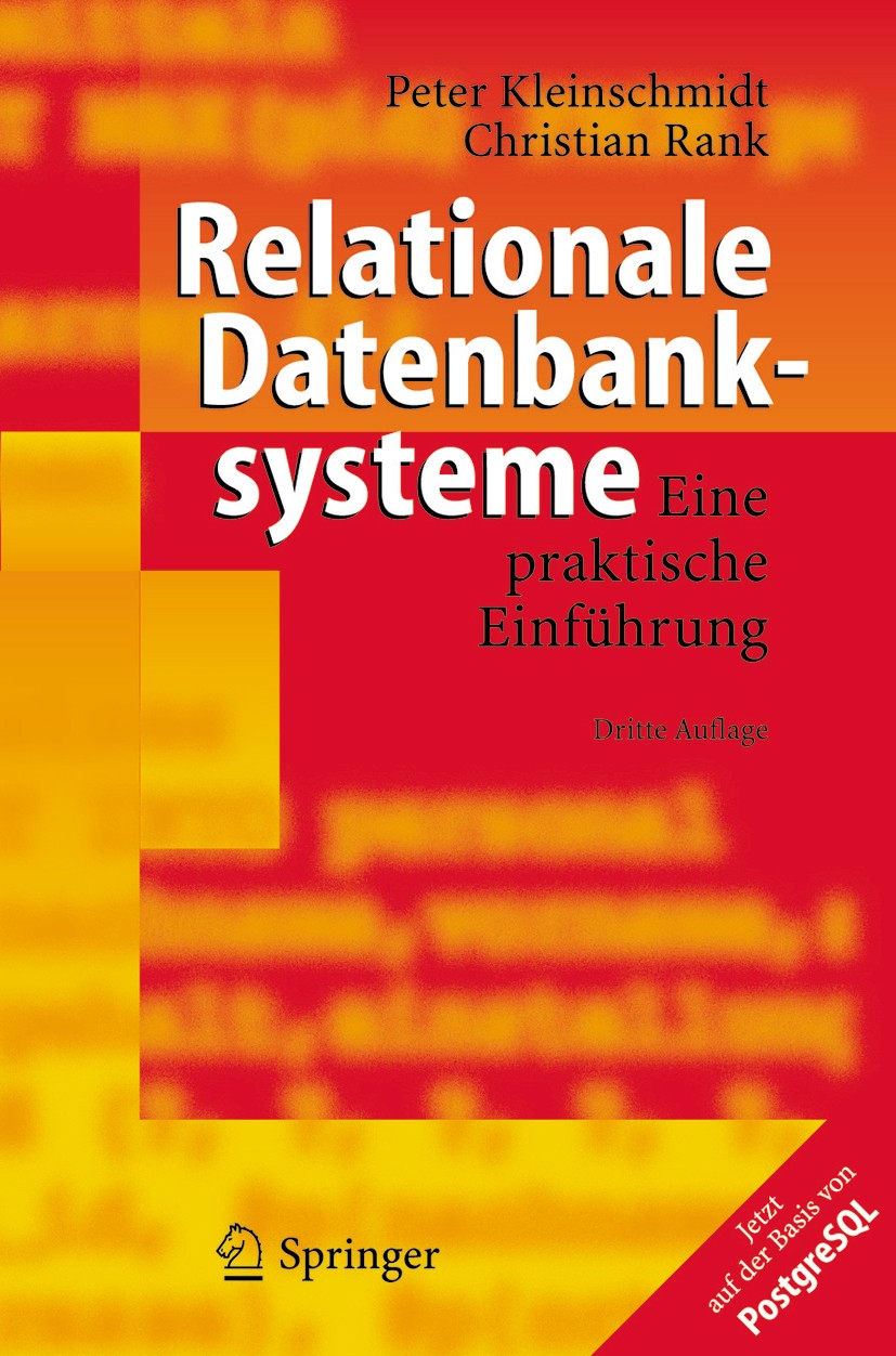 Titlebook: Relationale Datenbanksysteme; Eine praktische Einf Peter Kleinschmidt,Christian Rank Textbook 2005Latest edition Springer-Verlag Berlin Hei Titlebook: Relationale Datenbanksysteme; Eine praktische Einf Peter Kleinschmidt,Christian Rank Textbook 2005Latest edition Springer-Verlag Berlin Hei