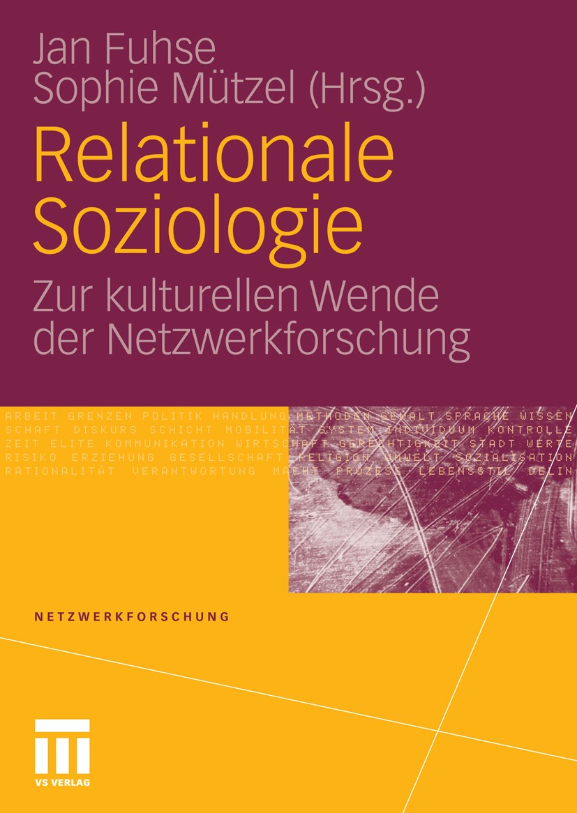 Titlebook: Relationale Soziologie; Zur kulturellen Wend Jan Fuhse,Sophie Mützel Book 2010 VS Verlag für Sozialwissenschaften | Springer Fachmedien Wie Titlebook: Relationale Soziologie; Zur kulturellen Wend Jan Fuhse,Sophie Mützel Book 2010 VS Verlag für Sozialwissenschaften | Springer Fachmedien Wie