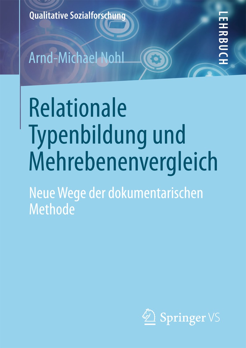 Titlebook: Relationale Typenbildung und Mehrebenenvergleich; Neue Wege der dokume Arnd-Michael Nohl Textbook 2013 Springer Fachmedien Wiesbaden 2013 F Titlebook: Relationale Typenbildung und Mehrebenenvergleich; Neue Wege der dokume Arnd-Michael Nohl Textbook 2013 Springer Fachmedien Wiesbaden 2013 F