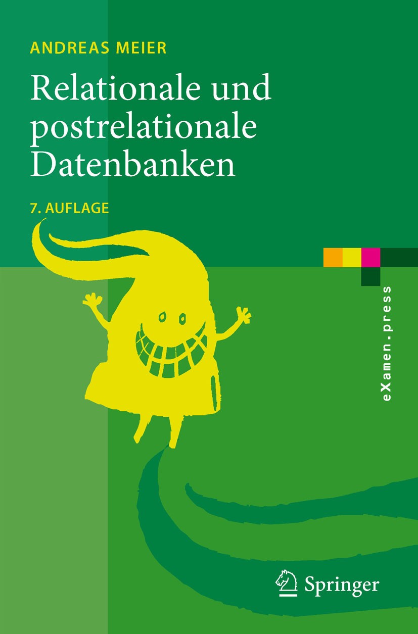 Titlebook: Relationale und postrelationale Datenbanken; Andreas Meier Textbook Jun 20107th edition Springer-Verlag Berlin Heidelberg 2010 Datemodelli Titlebook: Relationale und postrelationale Datenbanken; Andreas Meier Textbook Jun 20107th edition Springer-Verlag Berlin Heidelberg 2010 Datemodelli