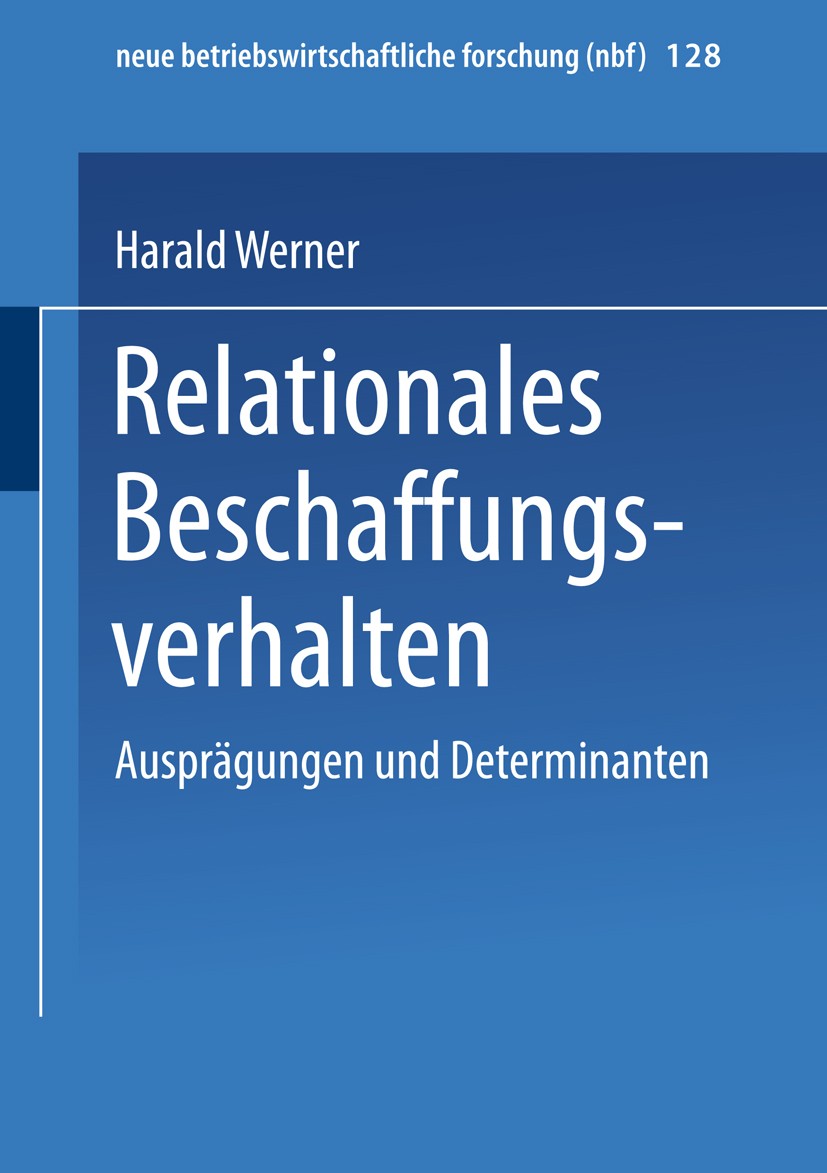 Titlebook: Relationales Beschaffungsverhalten; Ausprägungen und Det Harald Werner Book 1997 Springer Fachmedien Wiesbaden 1997 Beschaffung.Bewertung.D Titlebook: Relationales Beschaffungsverhalten; Ausprägungen und Det Harald Werner Book 1997 Springer Fachmedien Wiesbaden 1997 Beschaffung.Bewertung.D
