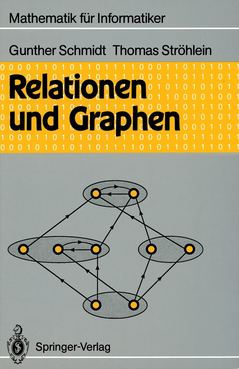 Titlebook: Relationen und Graphen; Gunther Schmidt,Thomas Ströhlein Textbook 1989 Springer-Verlag Berlin Heidelberg 1989 Algorithmen.Analysis.Graphen Titlebook: Relationen und Graphen; Gunther Schmidt,Thomas Ströhlein Textbook 1989 Springer-Verlag Berlin Heidelberg 1989 Algorithmen.Analysis.Graphen