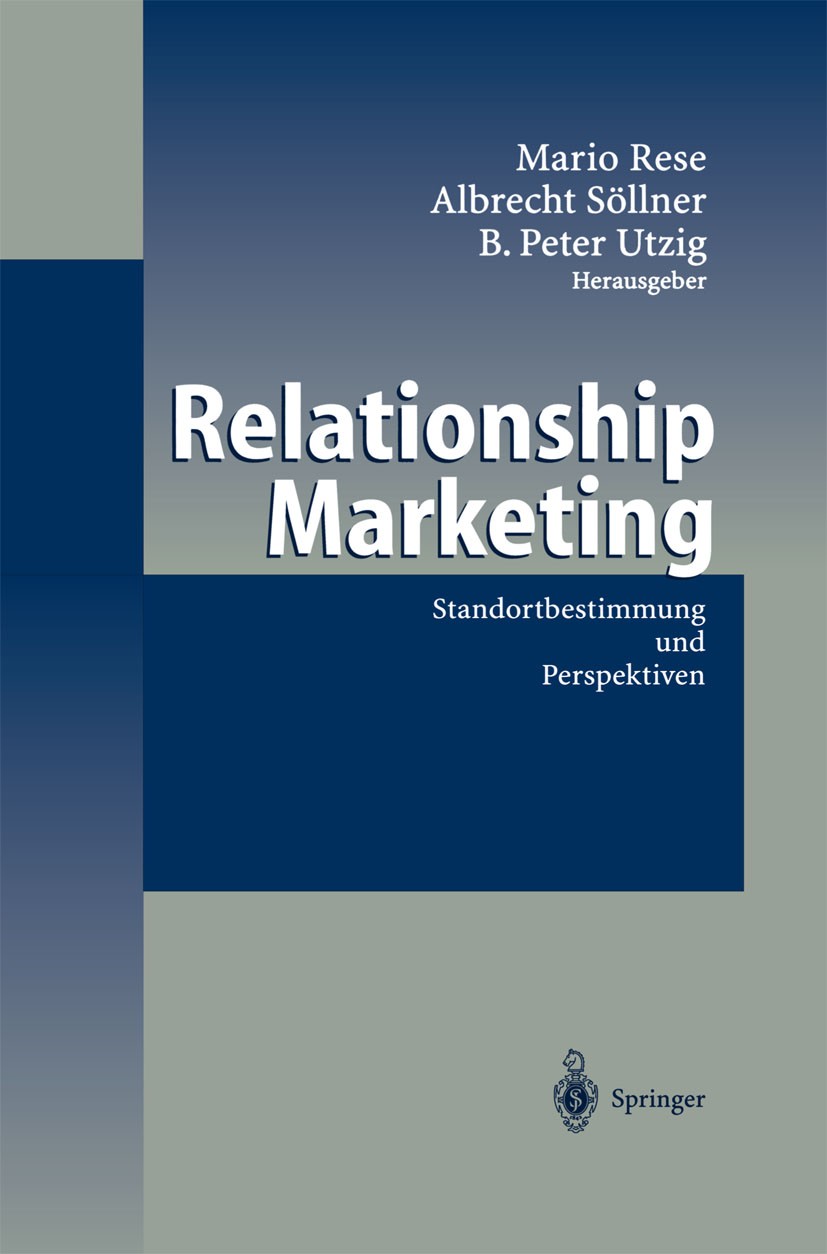 Titlebook: Relationship Marketing; Standortbestimmung u Mario Rese,Albrecht Söllner,Peter Utzig Book 2003 Springer-Verlag Berlin Heidelberg 2003 Betri Titlebook: Relationship Marketing; Standortbestimmung u Mario Rese,Albrecht Söllner,Peter Utzig Book 2003 Springer-Verlag Berlin Heidelberg 2003 Betri