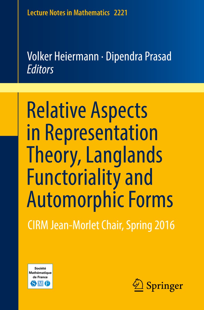 Titlebook: Relative Aspects in Representation Theory, Langlands Functoriality and Automorphic Forms; CIRM Jean-Morlet Cha Volker Heiermann,Dipendra Pr Titlebook: Relative Aspects in Representation Theory, Langlands Functoriality and Automorphic Forms; CIRM Jean-Morlet Cha Volker Heiermann,Dipendra Pr