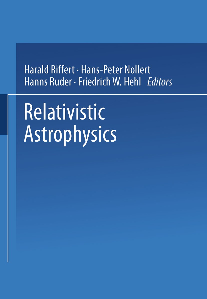 Titlebook: Relativistic Astrophysics; Harald Riffert,Hanns Ruder,Friedrich W. Hehl Textbook 1998 Springer Fachmedien Wiesbaden 1998 astrophysics.blac Titlebook: Relativistic Astrophysics; Harald Riffert,Hanns Ruder,Friedrich W. Hehl Textbook 1998 Springer Fachmedien Wiesbaden 1998 astrophysics.blac