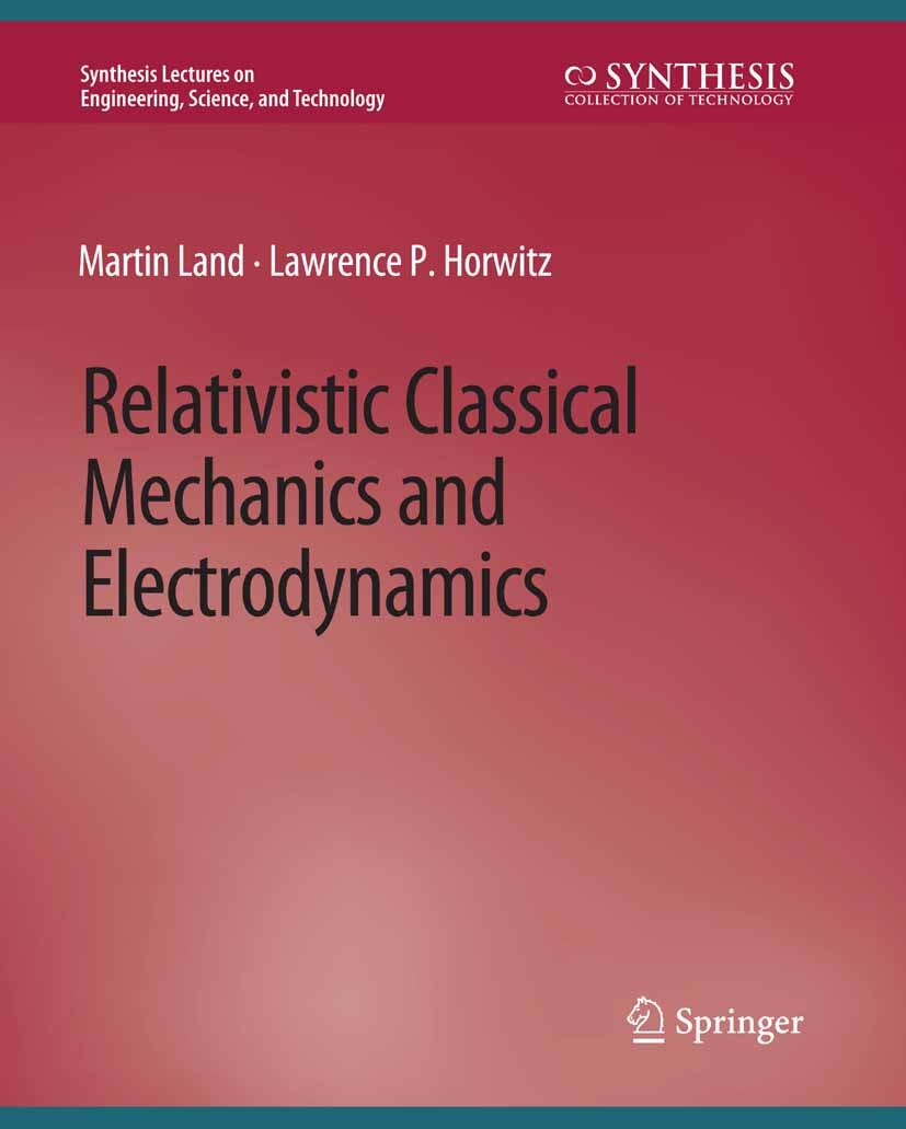 Titlebook: Relativistic Classical Mechanics and Electrodynamics; Martin Land,Lawrence P. Horwitz Book 2020 Springer Nature Switzerland AG 2020 Titlebook: Relativistic Classical Mechanics and Electrodynamics; Martin Land,Lawrence P. Horwitz Book 2020 Springer Nature Switzerland AG 2020