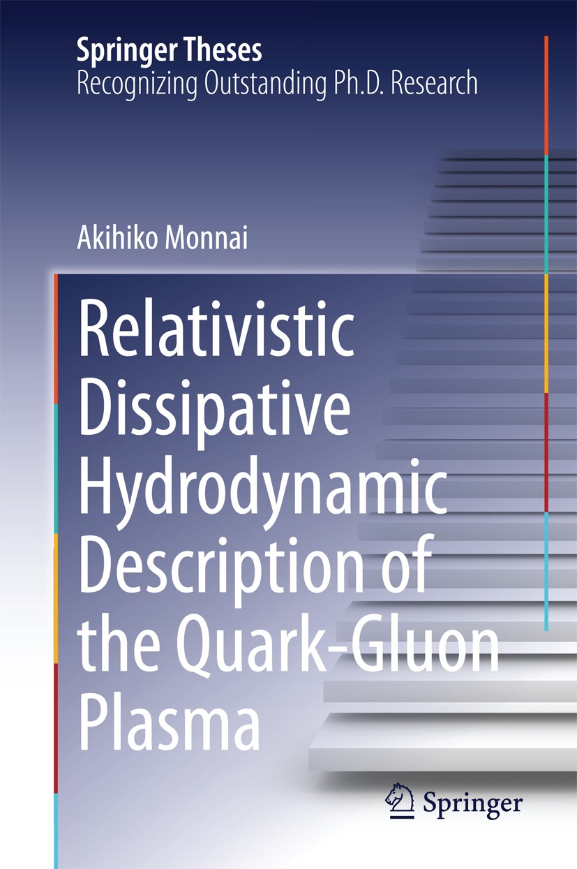 Titlebook: Relativistic Dissipative Hydrodynamic Description of the Quark-Gluon Plasma; Akihiko Monnai Book 2014 Springer Japan 2014 Color Glass Cond Titlebook: Relativistic Dissipative Hydrodynamic Description of the Quark-Gluon Plasma; Akihiko Monnai Book 2014 Springer Japan 2014 Color Glass Cond