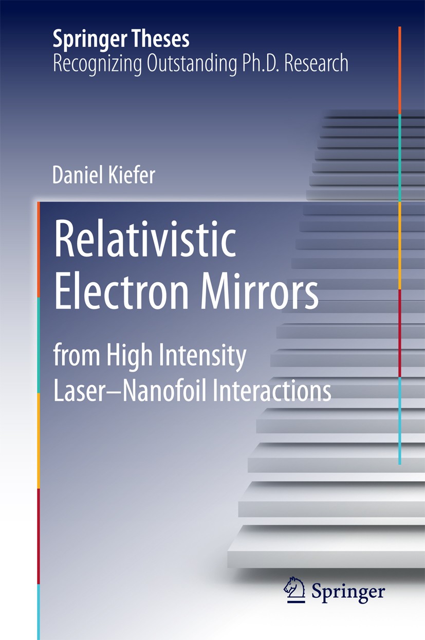 Titlebook: Relativistic Electron Mirrors; from High Intensity Daniel Kiefer Book 2015 Springer International Publishing Switzerland 2015 Diamond-like Titlebook: Relativistic Electron Mirrors; from High Intensity Daniel Kiefer Book 2015 Springer International Publishing Switzerland 2015 Diamond-like
