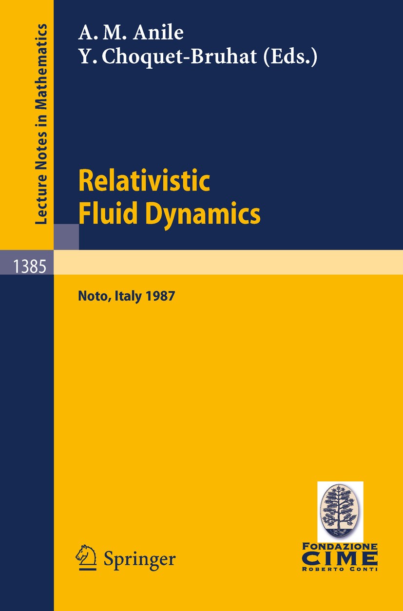 Titlebook: Relativistic Fluid Dynamics; Lectures given at th Angelo M. Anile,Yvonne Choquet-Bruhat Conference proceedings 1989 Springer-Verlag Berlin Titlebook: Relativistic Fluid Dynamics; Lectures given at th Angelo M. Anile,Yvonne Choquet-Bruhat Conference proceedings 1989 Springer-Verlag Berlin