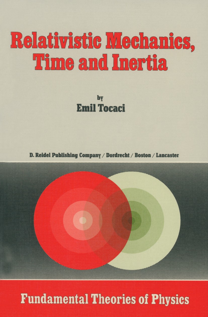 Titlebook: Relativistic Mechanics, Time and Inertia; Emil Tocaci,C. W. Kilmister Book 1985 D. Reidel Publishing Company, Dordrecht, Holland 1985 Mink Titlebook: Relativistic Mechanics, Time and Inertia; Emil Tocaci,C. W. Kilmister Book 1985 D. Reidel Publishing Company, Dordrecht, Holland 1985 Mink