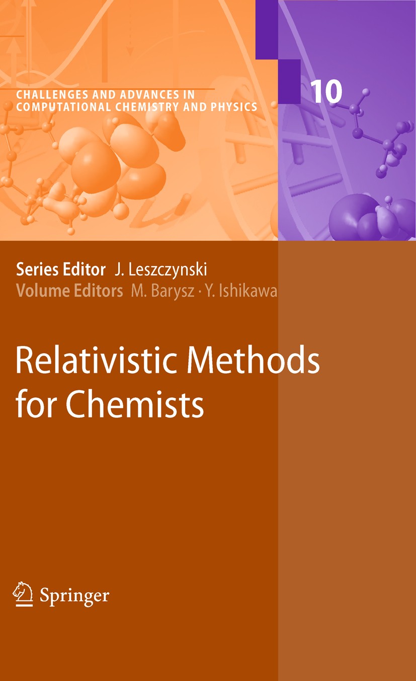 Titlebook: Relativistic Methods for Chemists; Maria Barysz,Yasuyuki Ishikawa Book 20101st edition Springer Science+Business Media B.V. 2010 Computati Titlebook: Relativistic Methods for Chemists; Maria Barysz,Yasuyuki Ishikawa Book 20101st edition Springer Science+Business Media B.V. 2010 Computati