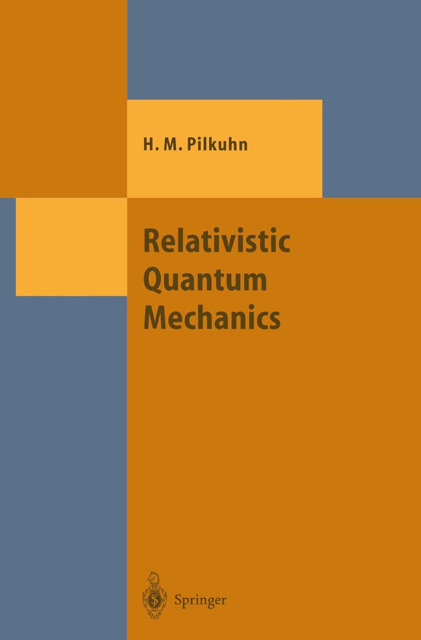 Titlebook: Relativistic Quantum Mechanics; Hartmut M. Pilkuhn Textbook 20031st edition Springer-Verlag Berlin Heidelberg 2003 Dirac equation.Green’s Titlebook: Relativistic Quantum Mechanics; Hartmut M. Pilkuhn Textbook 20031st edition Springer-Verlag Berlin Heidelberg 2003 Dirac equation.Green’s