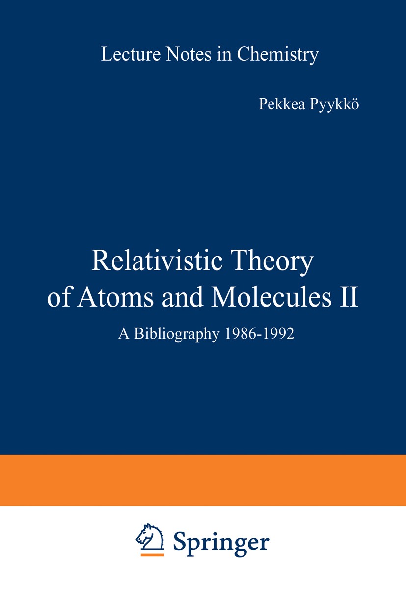 Titlebook: Relativistic Theory of Atoms and Molecules II; A Bibliography 1986– Pekka Pyykkö Book 1993 Springer-Verlag Berlin Heidelberg 1993 Atoms.Dir Titlebook: Relativistic Theory of Atoms and Molecules II; A Bibliography 1986– Pekka Pyykkö Book 1993 Springer-Verlag Berlin Heidelberg 1993 Atoms.Dir