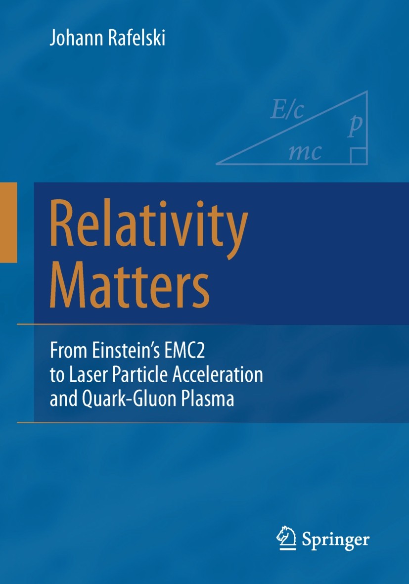 Titlebook: Relativity Matters; From Einstein‘s EMC2 Johann Rafelski Textbook 2017 Springer International Publishing AG 2017 Special Relativity textboo Titlebook: Relativity Matters; From Einstein‘s EMC2 Johann Rafelski Textbook 2017 Springer International Publishing AG 2017 Special Relativity textboo