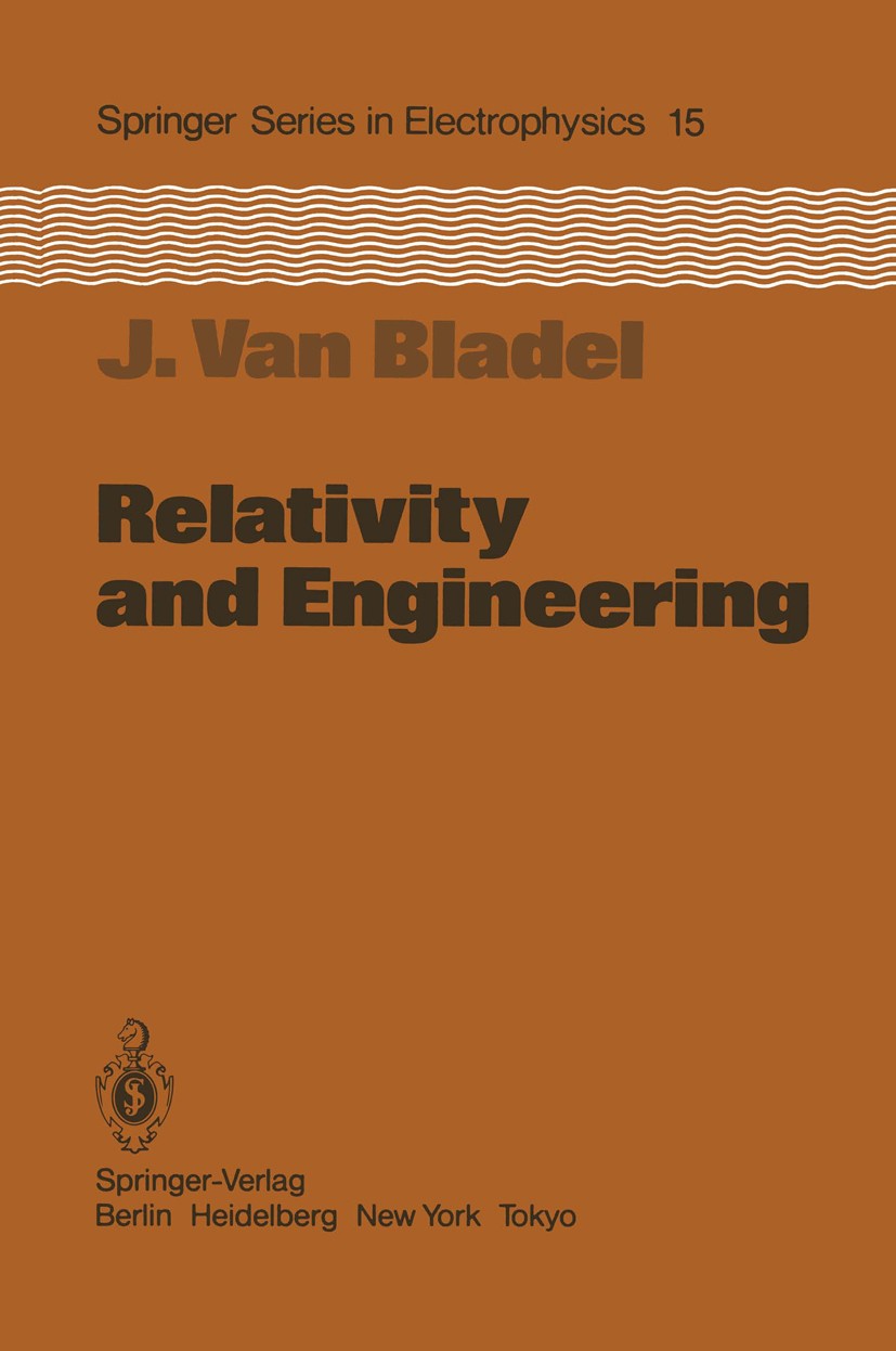Titlebook: Relativity and Engineering; Jean Bladel Book 1984 Springer-Verlag Berlin Heidelberg 1984 Generator.Gravity.Maxwell.Maxwell‘s equations.Pot Titlebook: Relativity and Engineering; Jean Bladel Book 1984 Springer-Verlag Berlin Heidelberg 1984 Generator.Gravity.Maxwell.Maxwell‘s equations.Pot