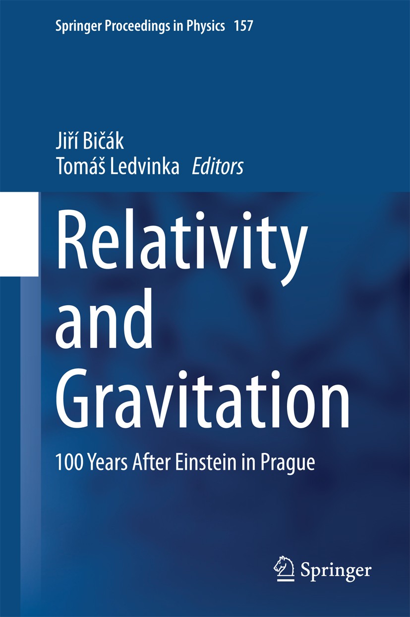 Titlebook: Relativity and Gravitation; 100 Years after Eins Jiří Bičák,Tomáš Ledvinka Conference proceedings 2014 Springer International Publishing Sw Titlebook: Relativity and Gravitation; 100 Years after Eins Jiří Bičák,Tomáš Ledvinka Conference proceedings 2014 Springer International Publishing Sw