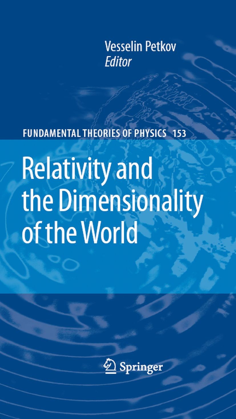 Titlebook: Relativity and the Dimensionality of the World; Vesselin Petkov Book 2007 Springer Science+Business Media B.V. 2007 Lorentzian space-time. Titlebook: Relativity and the Dimensionality of the World; Vesselin Petkov Book 2007 Springer Science+Business Media B.V. 2007 Lorentzian space-time.