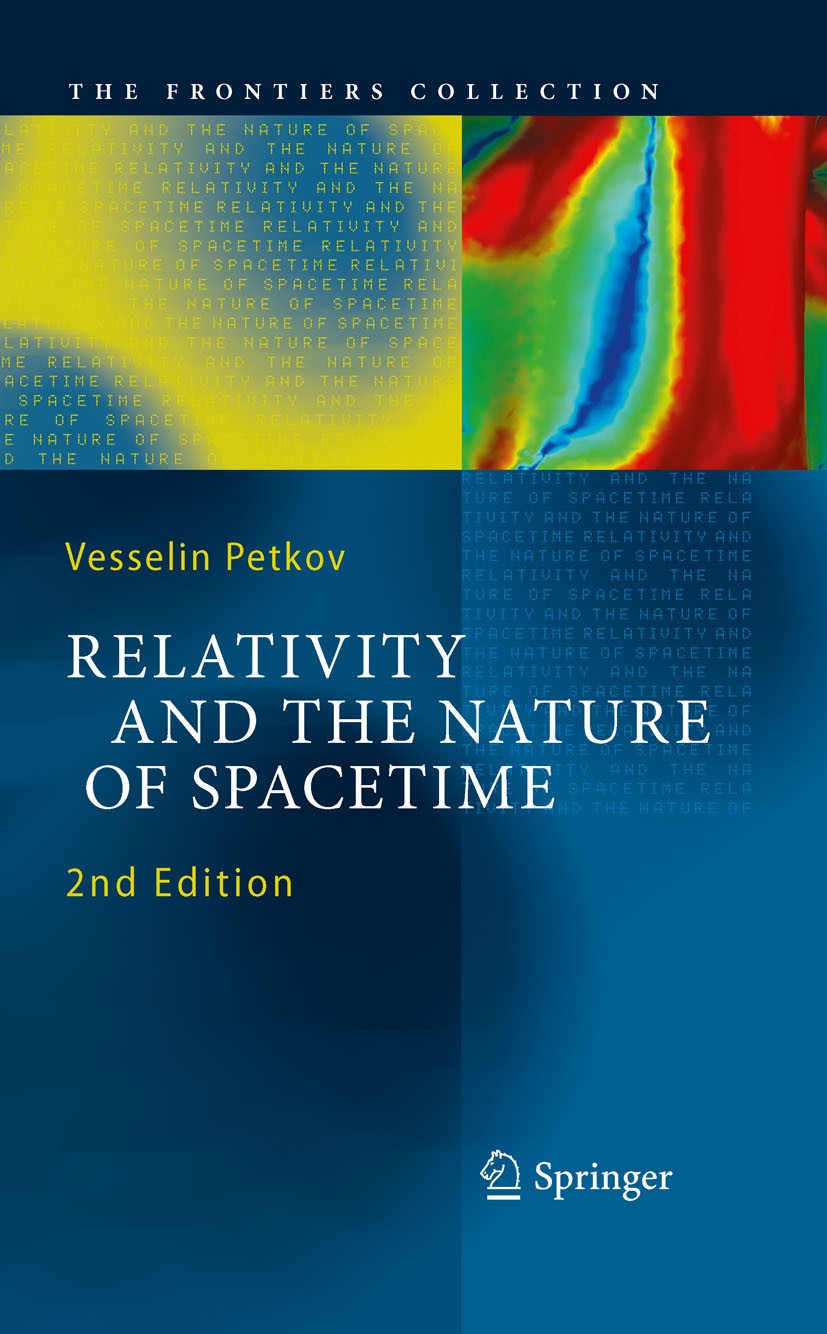 Titlebook: Relativity and the Nature of Spacetime; Vesselin Petkov Book 2009Latest edition Springer-Verlag Berlin Heidelberg 2009 Existence.Minkowski Titlebook: Relativity and the Nature of Spacetime; Vesselin Petkov Book 2009Latest edition Springer-Verlag Berlin Heidelberg 2009 Existence.Minkowski