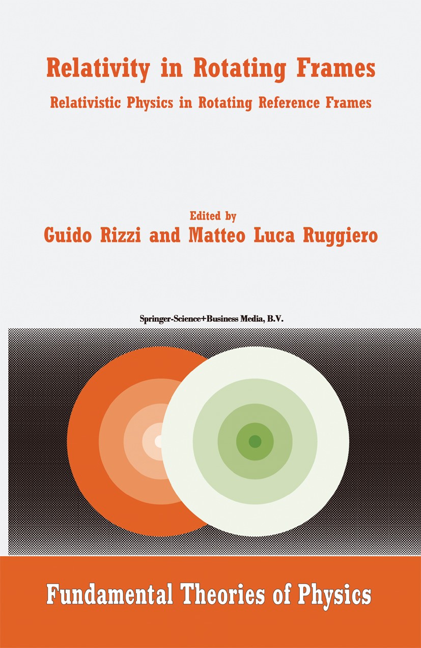 Titlebook: Relativity in Rotating Frames; Relativistic Physics Guido Rizzi,Matteo Luca Ruggiero Book 2004 Springer Science+Business Media Dordrecht 20 Titlebook: Relativity in Rotating Frames; Relativistic Physics Guido Rizzi,Matteo Luca Ruggiero Book 2004 Springer Science+Business Media Dordrecht 20