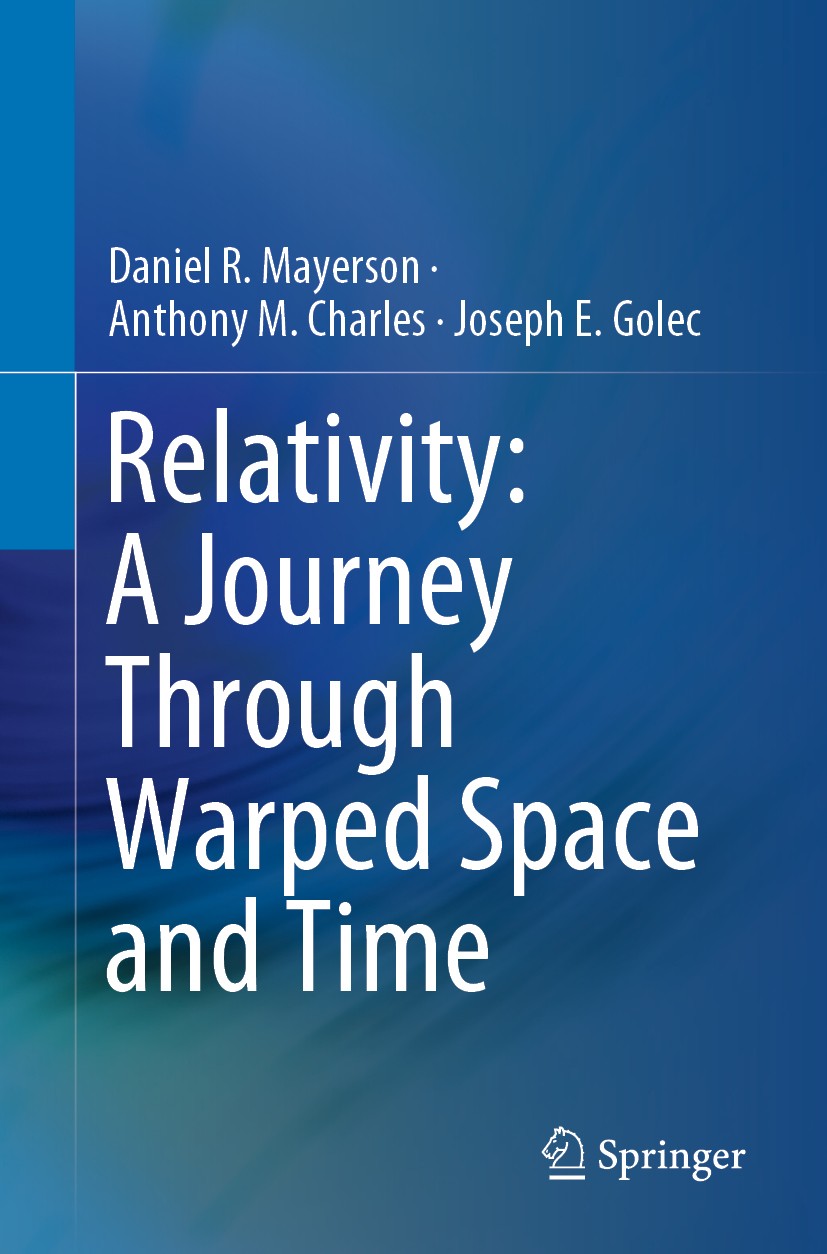 Titlebook: Relativity: A Journey Through Warped Space and Time; Daniel R. Mayerson,Anthony M. Charles,Joseph E. Go Book 2019 Springer Nature Switzerl Titlebook: Relativity: A Journey Through Warped Space and Time; Daniel R. Mayerson,Anthony M. Charles,Joseph E. Go Book 2019 Springer Nature Switzerl