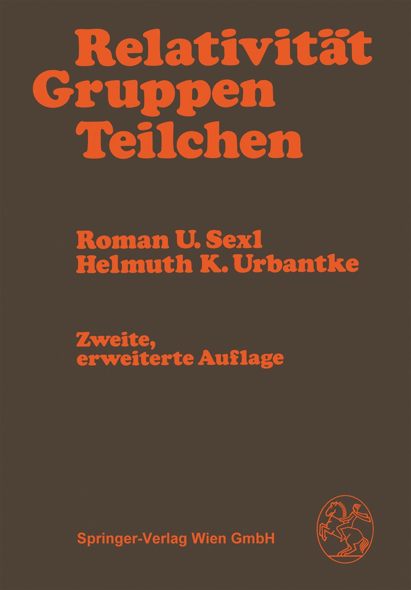 Titlebook: Relativität, Gruppen, Teilchen; Spezielle Relativitä Roman U. Sexl,Helmuth K. Urbantke Book 19822nd edition Springer-Verlag Vienna 1982 Dar Titlebook: Relativität, Gruppen, Teilchen; Spezielle Relativitä Roman U. Sexl,Helmuth K. Urbantke Book 19822nd edition Springer-Verlag Vienna 1982 Dar