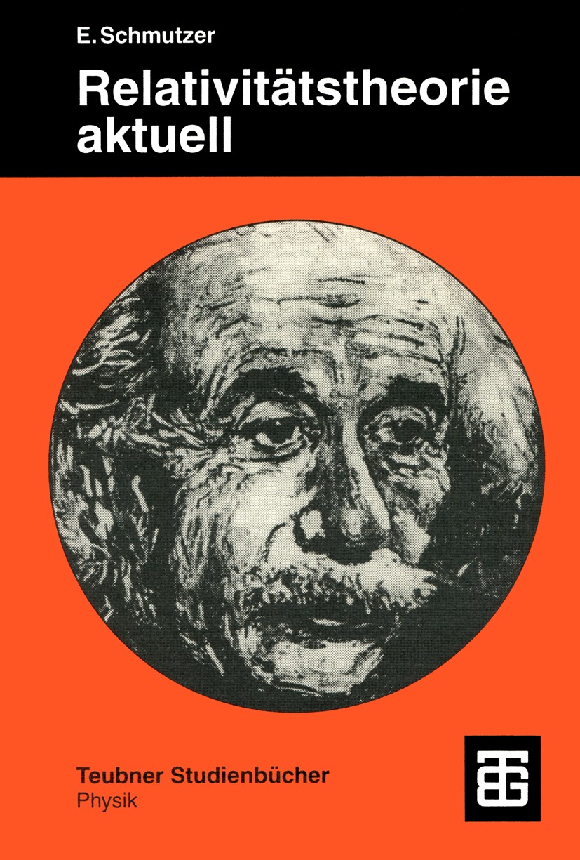 Titlebook: Relativitätstheorie aktuell; Ein Beitrag zur Einh Ernst Schmutzer Textbook 1996Latest edition B. G. Teubner Stuttgart 1996 ART.Einstein.Gra Titlebook: Relativitätstheorie aktuell; Ein Beitrag zur Einh Ernst Schmutzer Textbook 1996Latest edition B. G. Teubner Stuttgart 1996 ART.Einstein.Gra