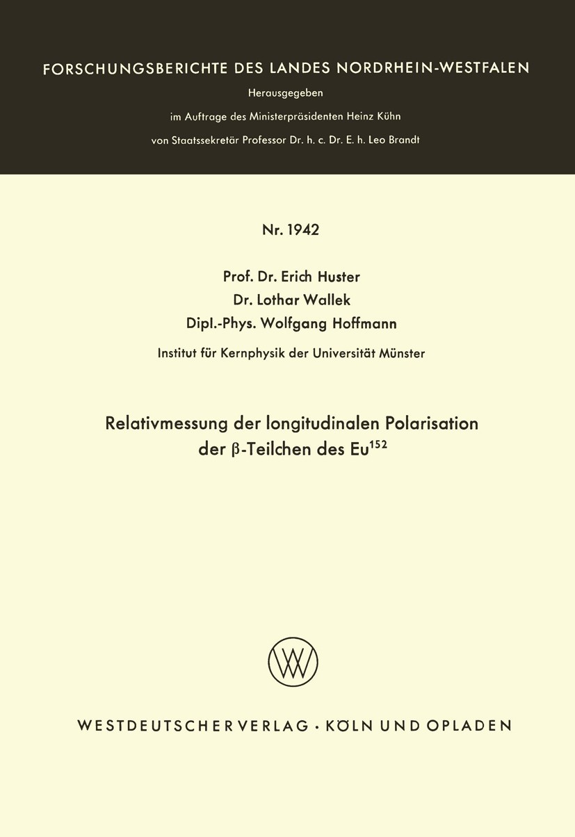 Titlebook: Relativmessung der longitudinalen Polarisation der β-Teilchen des Eu152; Erich Huster,Lothar Wallek,Wolfgang Hoffmann Book 1968 Springer F Titlebook: Relativmessung der longitudinalen Polarisation der β-Teilchen des Eu152; Erich Huster,Lothar Wallek,Wolfgang Hoffmann Book 1968 Springer F