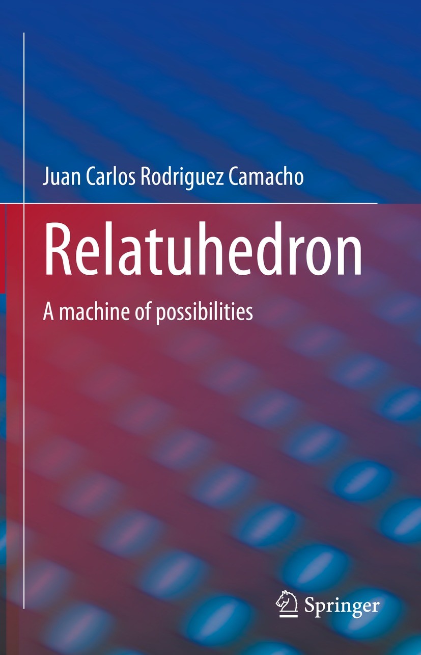 Titlebook: Relatuhedron; A machine of possibi Juan Carlos Rodriguez Camacho Book 2022 The Editor(s) (if applicable) and The Author(s), under exclusive Titlebook: Relatuhedron; A machine of possibi Juan Carlos Rodriguez Camacho Book 2022 The Editor(s) (if applicable) and The Author(s), under exclusive