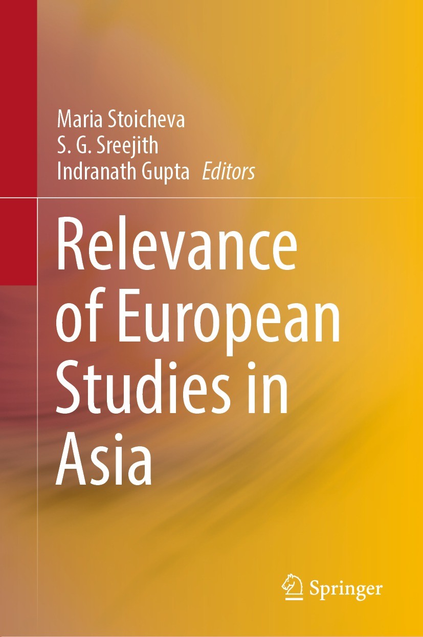 Titlebook: Relevance of European Studies in Asia; Maria Stoicheva,S. G. Sreejith,Indranath Gupta Book 2023 The Editor(s) (if applicable) and The Auth Titlebook: Relevance of European Studies in Asia; Maria Stoicheva,S. G. Sreejith,Indranath Gupta Book 2023 The Editor(s) (if applicable) and The Auth
