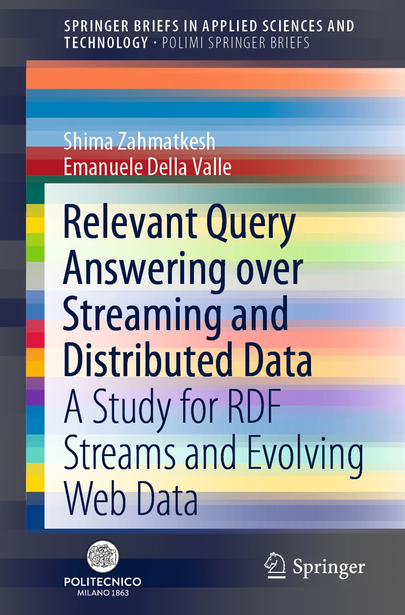 Titlebook: Relevant Query Answering over Streaming and Distributed Data; A Study for RDF Stre Shima Zahmatkesh,Emanuele Della Valle Book 2020 The Auth Titlebook: Relevant Query Answering over Streaming and Distributed Data; A Study for RDF Stre Shima Zahmatkesh,Emanuele Della Valle Book 2020 The Auth
